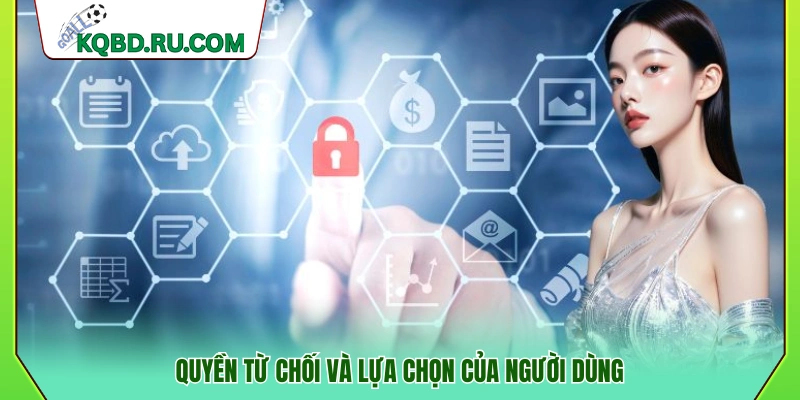 Quyền quyết định và lựa chọn của người dùng